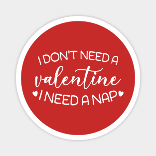 I Don't Need A Valentine I Need A Nap Valentine's Day Magnet